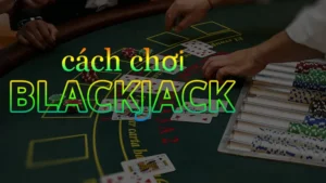 Bí Mật Chơi Blackjack Tại BK8: Cách Thắng Lớn Với Kỹ Năng Đỉnh Cao